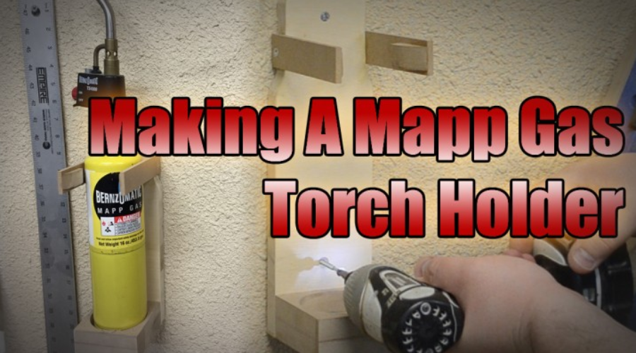 FerryQuickBuild – Making A Mapp Gas Torch Holder
